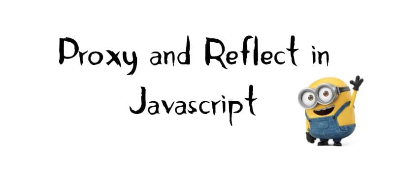 Proxy and Reflect in Javascript | Part 2